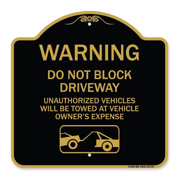 Signmission Warning Do Not Block Driveway W/ Graphic, Black & Gold Aluminum Sign, 18" x 18", BG-1818-22715 A-DES-BG-1818-22715